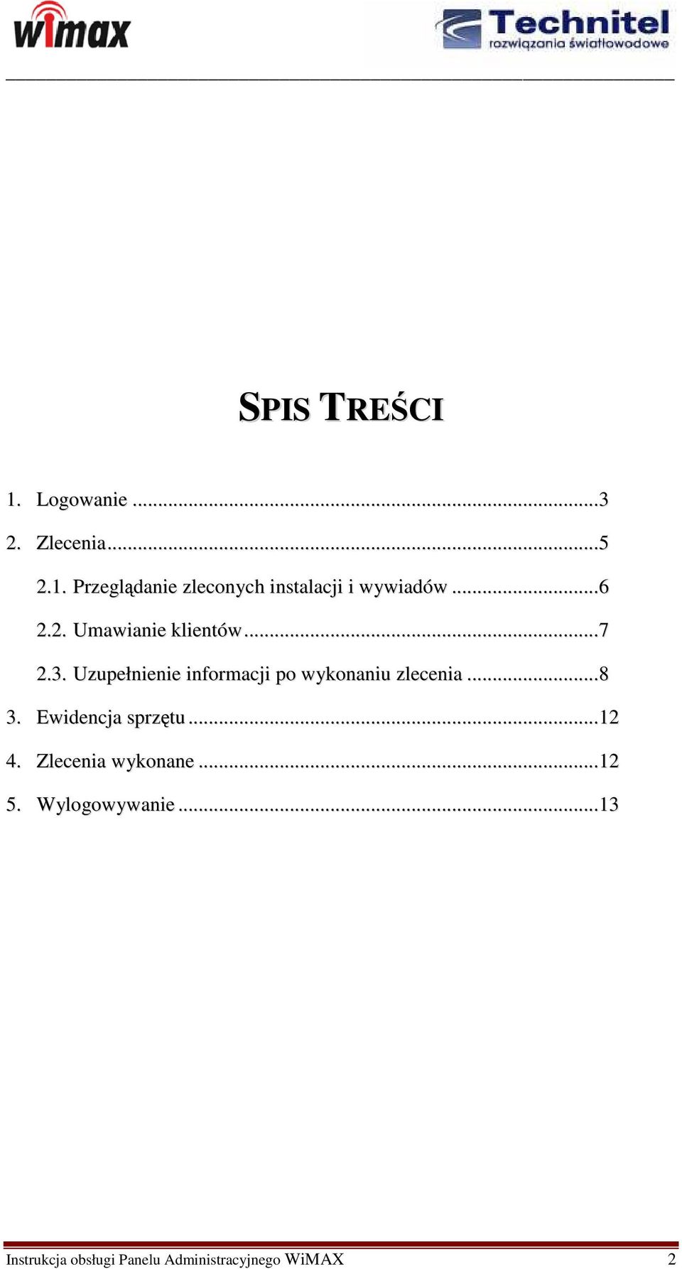 Uzupełnienie informacji po wykonaniu zlecenia...8 3. Ewidencja sprzętu...12 4.