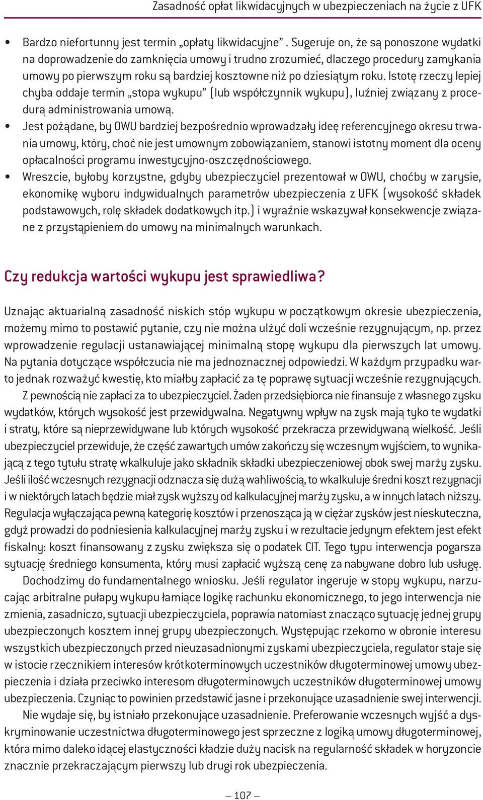 Istotę rzeczy lepiej chyba oddaje termin stopa wykupu (lub współczynnik wykupu), luźniej związany z procedurą administrowania umową.