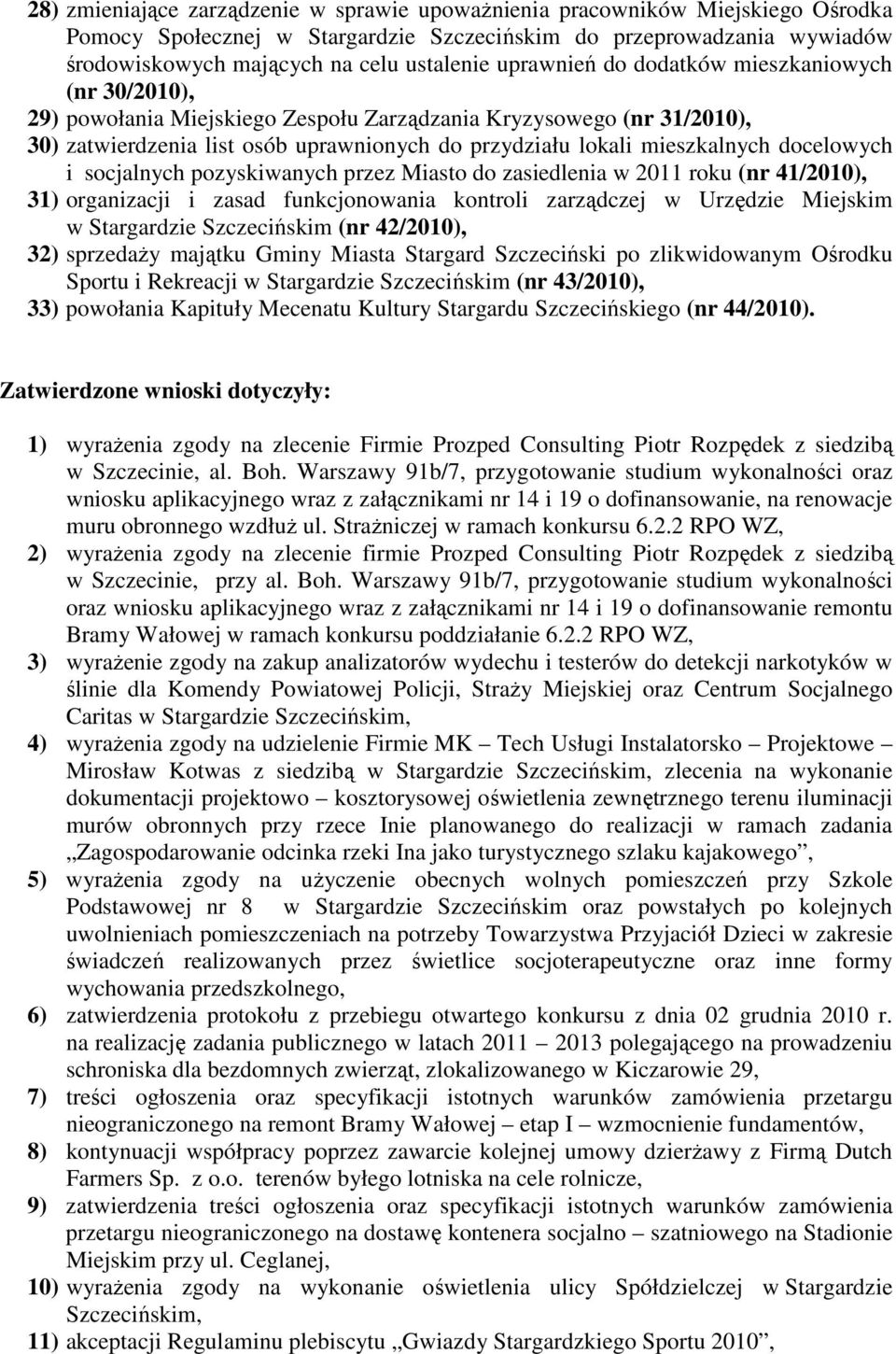 docelowych i socjalnych pozyskiwanych przez Miasto do zasiedlenia w 2011 roku (nr 41/2010), 31) organizacji i zasad funkcjonowania kontroli zarządczej w Urzędzie Miejskim w Stargardzie Szczecińskim