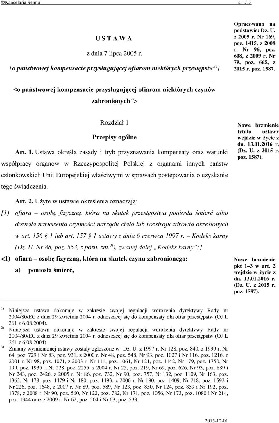 87. <o państwowej kompensacie przysługującej ofiarom niektórych czynów zabronionych 2) > Rozdział 1 