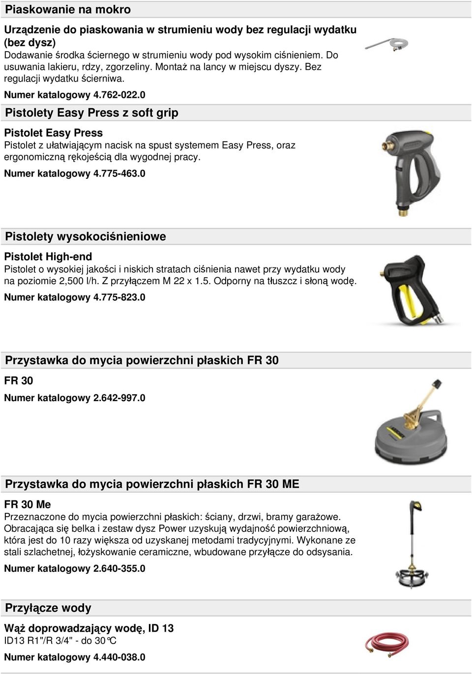 0 Pistolety Easy Press z soft grip Pistolet Easy Press Pistolet z ułatwiającym nacisk na spust systemem Easy Press, oraz ergonomiczną rękojeścią dla wygodnej pracy. Numer katalogowy 4.775-463.