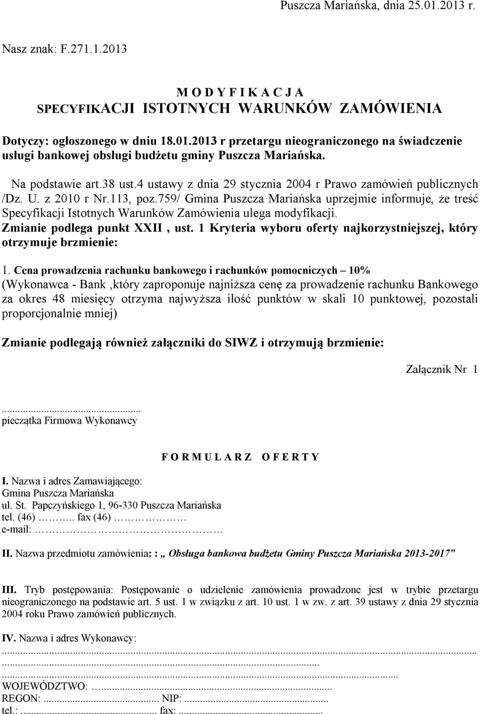 759/ Gmina Puszcza Mariańska uprzejmie informuje, że treść Specyfikacji Istotnych Warunków Zamówienia ulega modyfikacji. Zmianie podlega punkt XXII, ust.