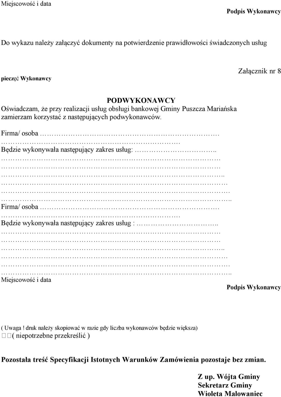 . Będzie wykonywała następujący zakres usług:....... Firma/ osoba.. Będzie wykonywała następujący zakres usług :....... Podpis Wykonawcy ( Uwaga!