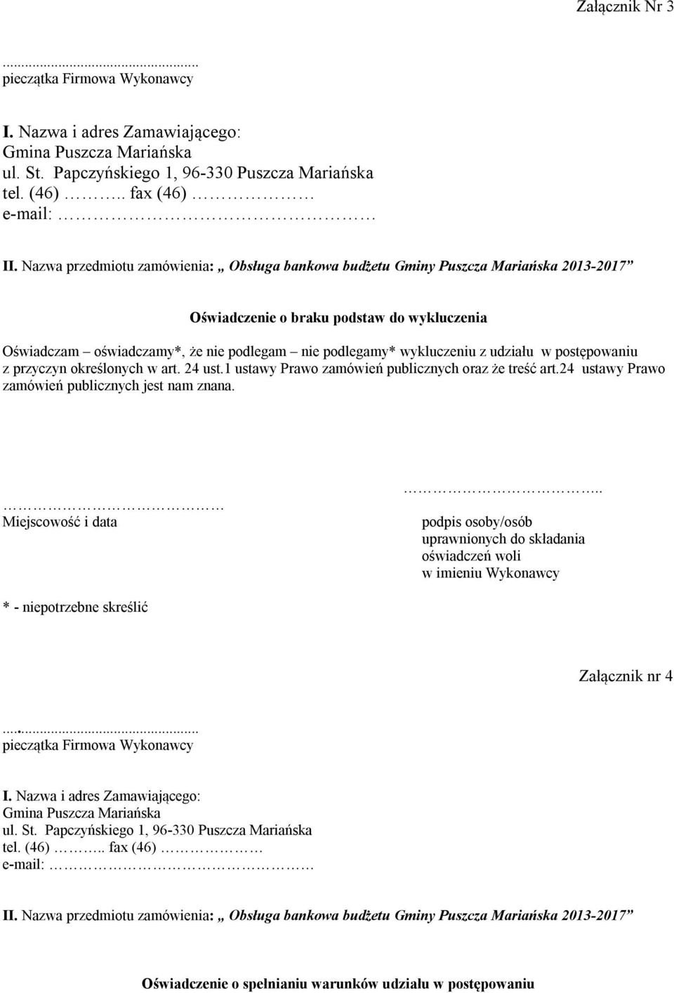 z udziału w postępowaniu z przyczyn określonych w art. 24 ust.1 ustawy Prawo zamówień publicznych oraz że treść art.24 ustawy Prawo zamówień publicznych jest nam znana.