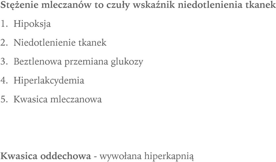 Beztlenowa przemiana glukozy 4. Hiperlakcydemia 5.