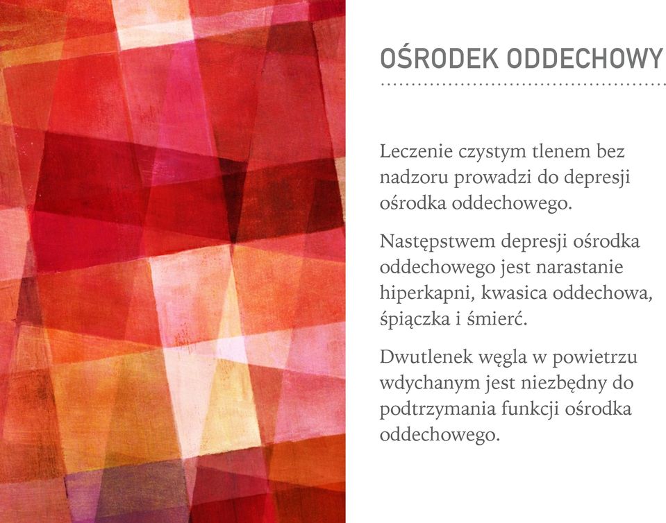 Następstwem depresji ośrodka oddechowego jest narastanie hiperkapni,