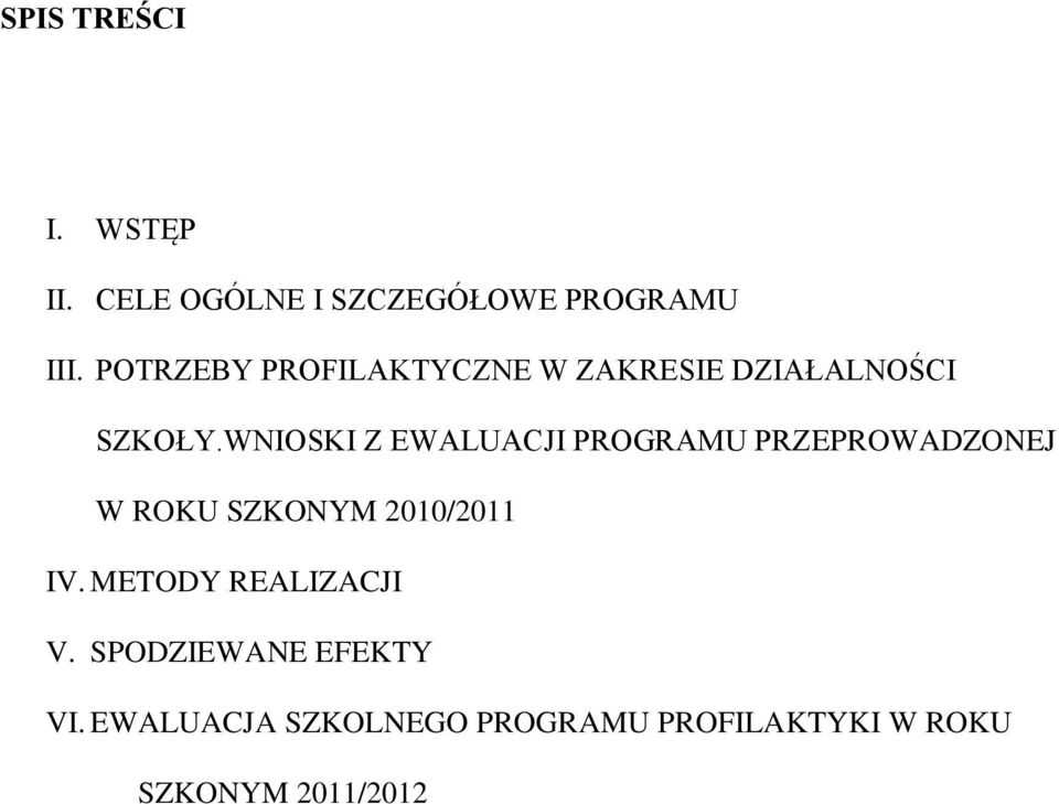 WNIOSKI Z EWALUACJI PROGRAMU PRZEPROWADZONEJ W ROKU SZKONYM 2010/2011 IV.