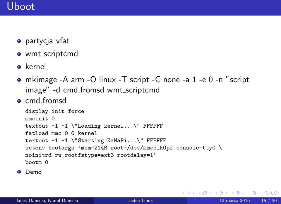 ..\" FFFFFF fatload mmc 0 0 kernel textout -1-1 \"Starting KaNaPi.