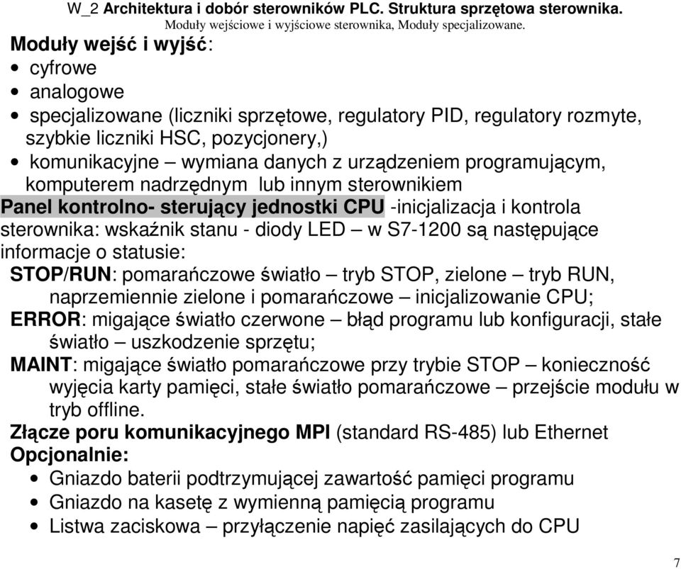 informacje o statusie: STOP/RUN: pomarańczowe światło tryb STOP, zielone tryb RUN, naprzemiennie zielone i pomarańczowe inicjalizowanie CPU; ERROR: migające światło czerwone błąd programu lub