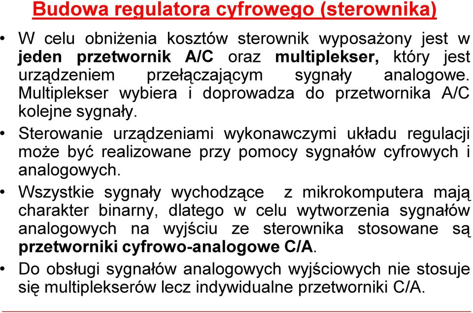 Sterowanie urządzeniami wykonawczymi układu regulacji może być realizowane przy pomocy sygnałów cyfrowych i analogowych.