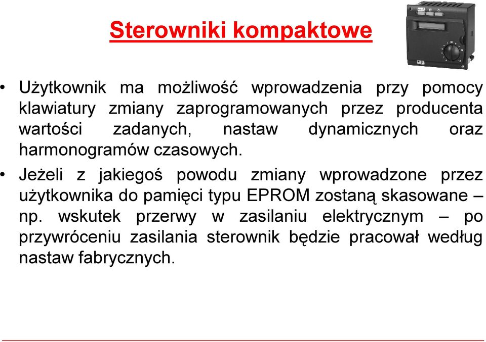 Jeżeli z jakiegoś powodu zmiany wprowadzone przez użytkownika do pamięci typu EPROM zostaną skasowane