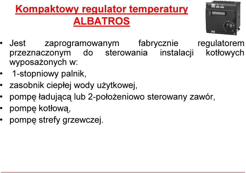 wyposażonych w: 1-stopniowy palnik, zasobnik ciepłej wody użytkowej,