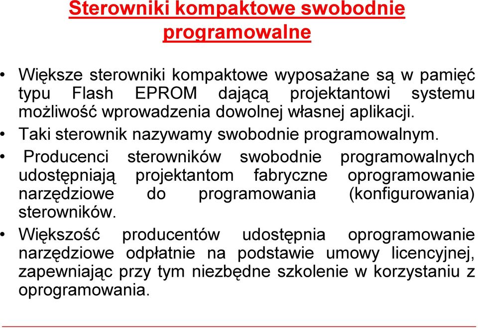 Producenci sterowników swobodnie programowalnych udostępniają projektantom fabryczne oprogramowanie narzędziowe do programowania