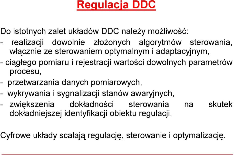 procesu, - przetwarzania danych pomiarowych, - wykrywania isygnalizacji stanów awaryjnych, - zwiększenia dokładności