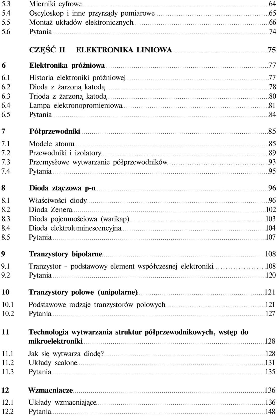 2 Przewodniki i izolatory 89 7.3 Przemysłowe wytwarzanie półprzewodników 93 7.4 Pytania 95 8 Dioda ztączowa p-n 96 8.1 Właściwości diody 96 8.2 Dioda Zenera 102 8.