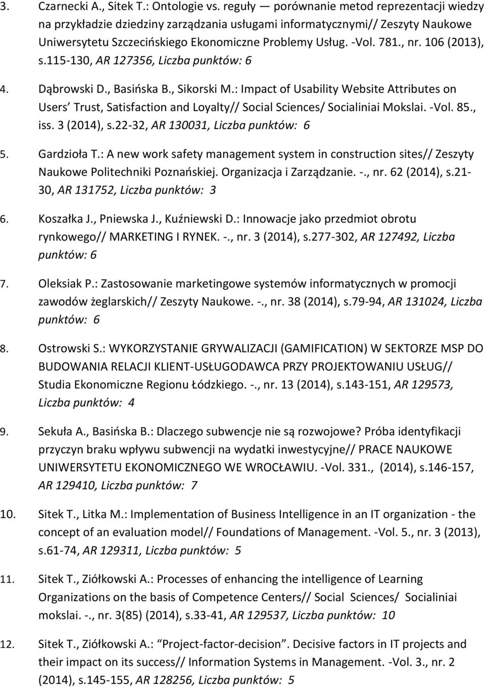 106 (2013), s.115-130, AR 127356, Liczba punktów: 6 4. Dąbrowski D., Basińska B., Sikorski M.