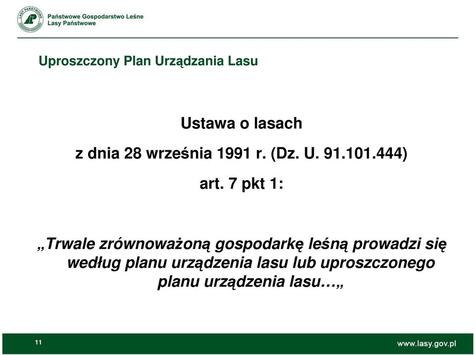 7 pkt 1: Trwale zrównowaŝoną gospodarkę leśną prowadzi