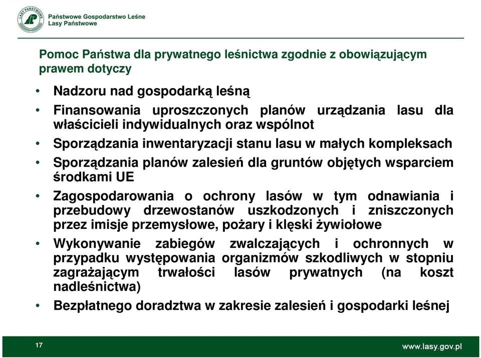 ochrony lasów w tym odnawiania i przebudowy drzewostanów uszkodzonych i zniszczonych przez imisje przemysłowe, poŝary i klęski Ŝywiołowe Wykonywanie zabiegów zwalczających i