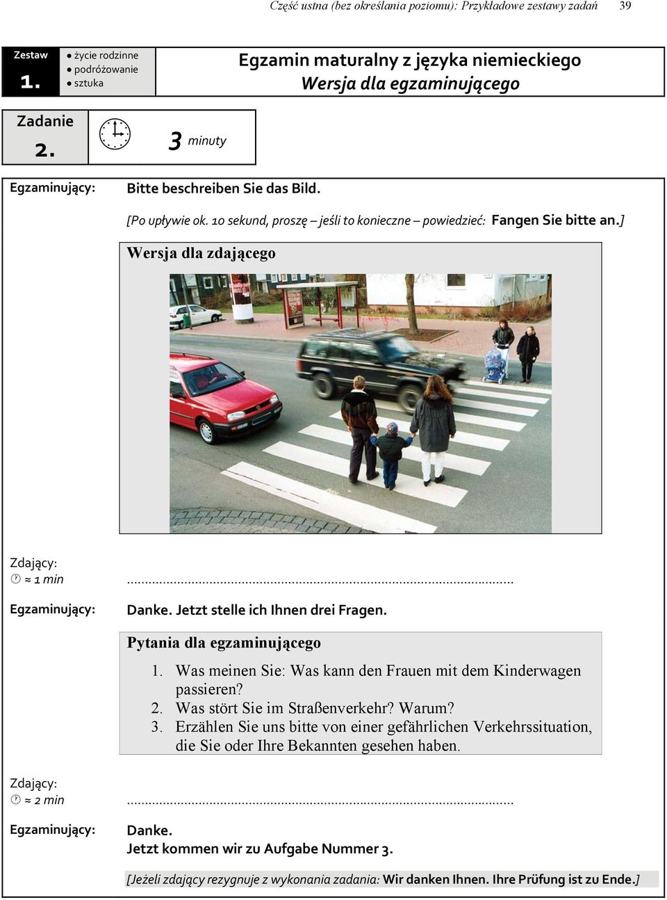 Was meinen Sie: Was kann den Frauen mit dem Kinderwagen passieren? 2. Was stört Sie im Straßenverkehr? Warum? 3.