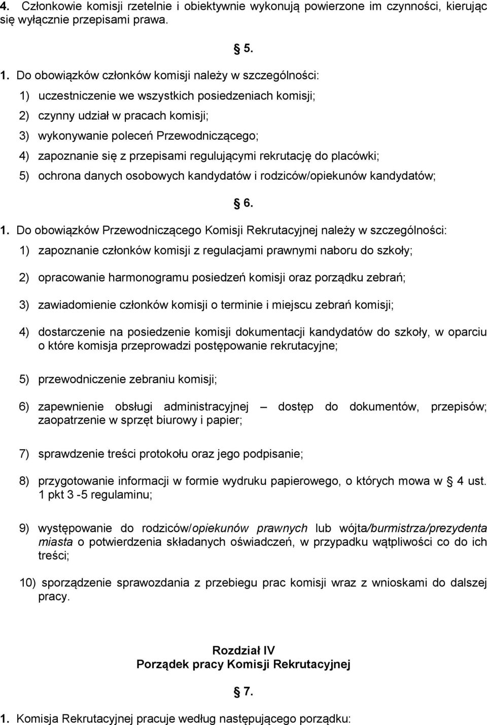 zapoznanie się z przepisami regulującymi rekrutację do placówki; 5) ochrona danych osobowych kandydatów i rodziców/opiekunów kandydatów; 1.