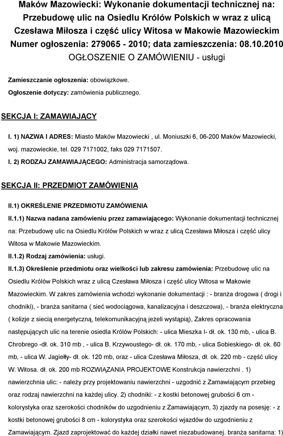 1) NAZWA I ADRES: Miasto Maków Mazowiecki, ul. Moniuszki 6, 06-200 Maków Mazowiecki, woj. mazowieckie, tel. 029 7171002, faks 029 7171507. I. 2) RODZAJ ZAMAWIAJĄCEGO: Administracja samorządowa.