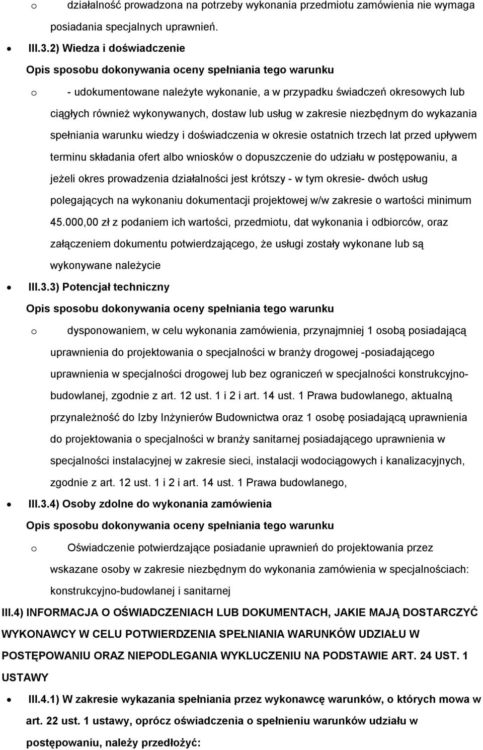 warunku wiedzy i doświadczenia w okresie ostatnich trzech lat przed upływem terminu składania ofert albo wniosków o dopuszczenie do udziału w postępowaniu, a jeżeli okres prowadzenia działalności