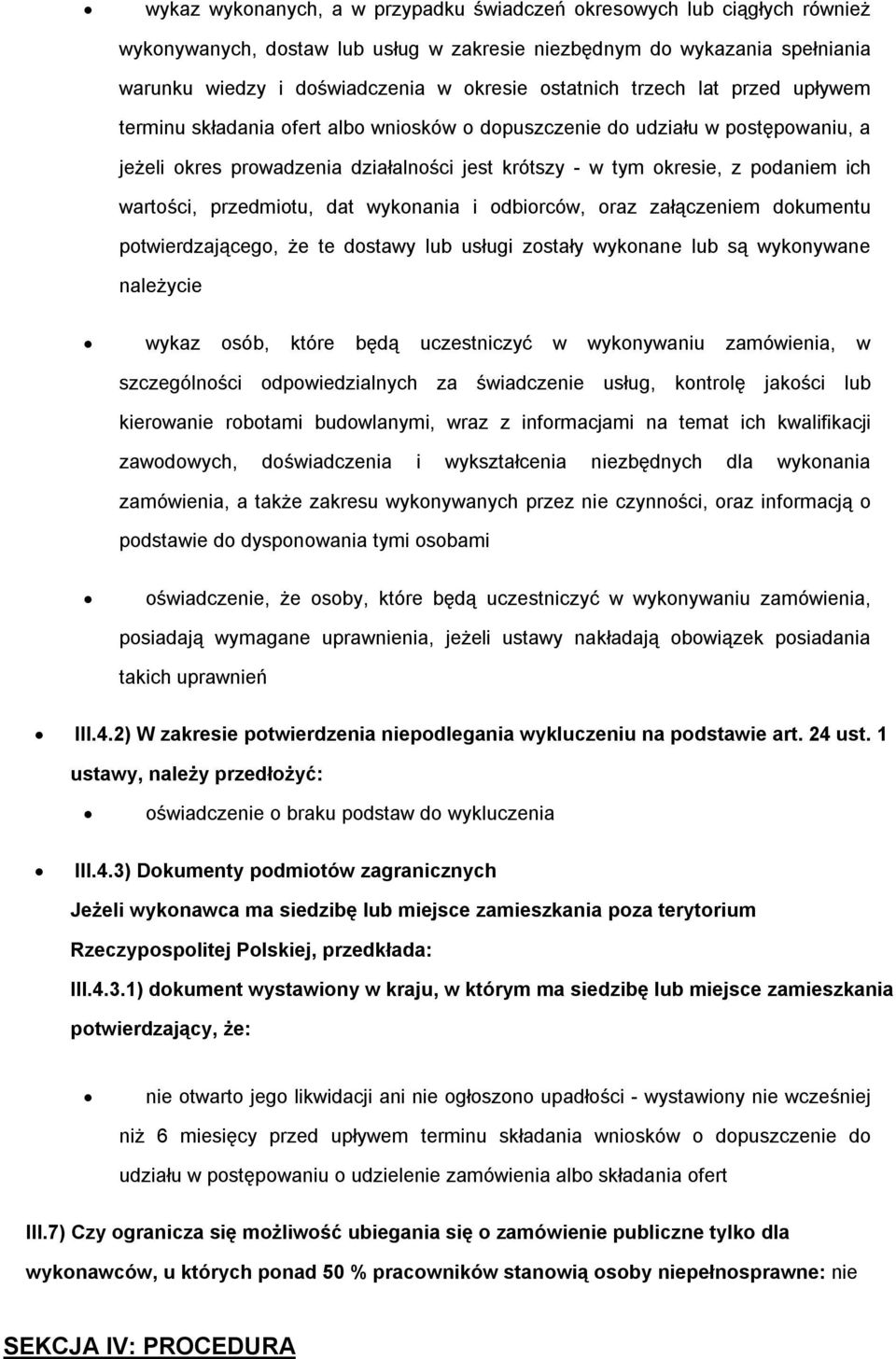 wartości, przedmiotu, dat wykonania i odbiorców, oraz załączeniem dokumentu potwierdzającego, że te dostawy lub usługi zostały wykonane lub są wykonywane należycie wykaz osób, które będą uczestniczyć