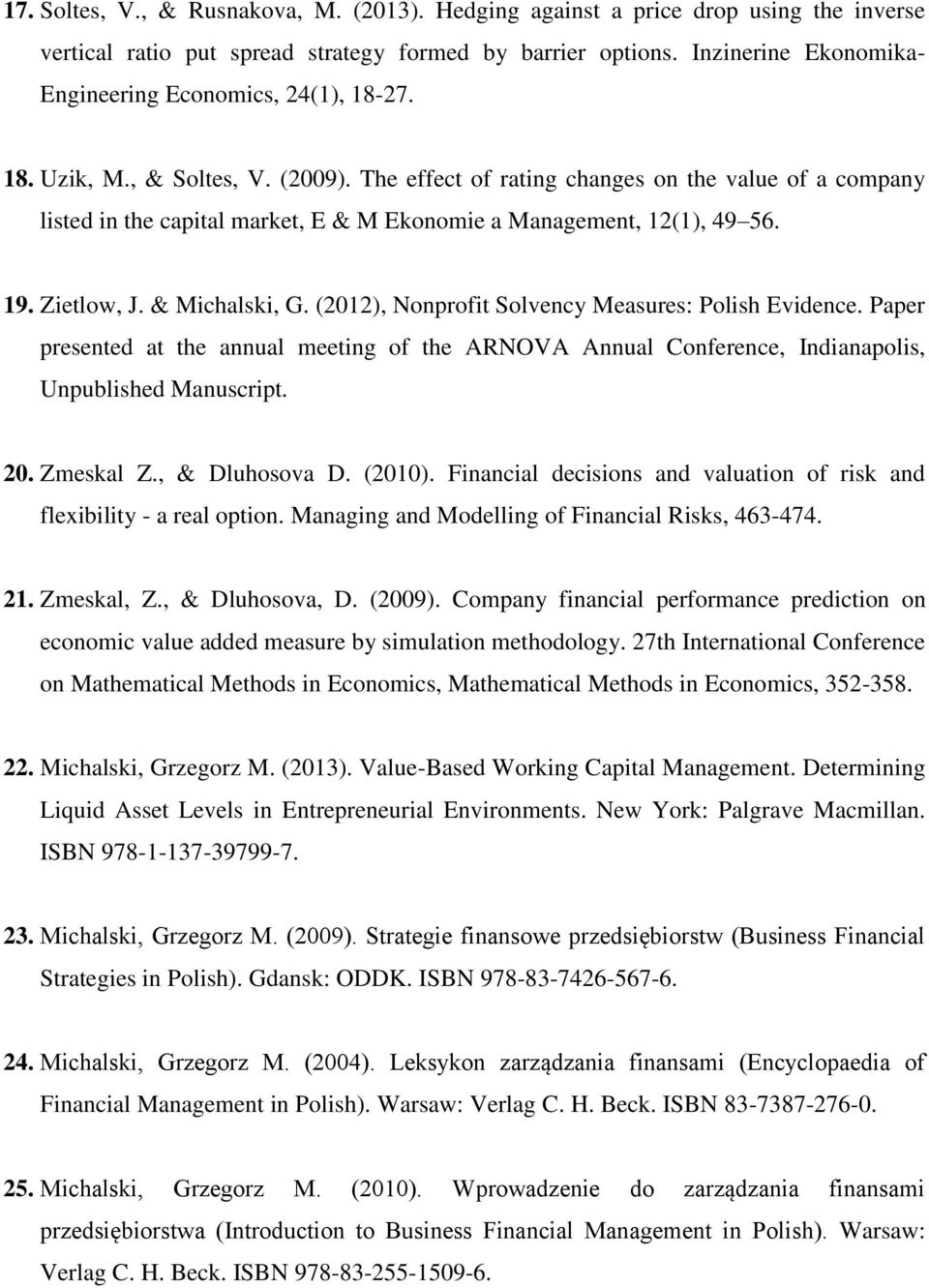 The effect of rating changes on the value of a company listed in the capital market, E & M Ekonomie a Management, 12(1), 49 56. 19. Zietlow, J. & Michalski, G.