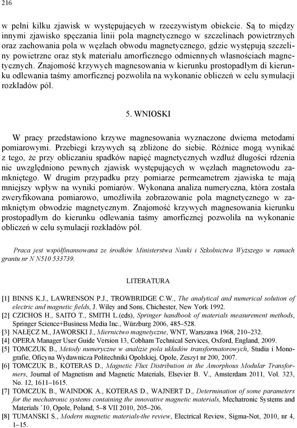 materiału amorficznego odmiennych własnościach magnetycznych.