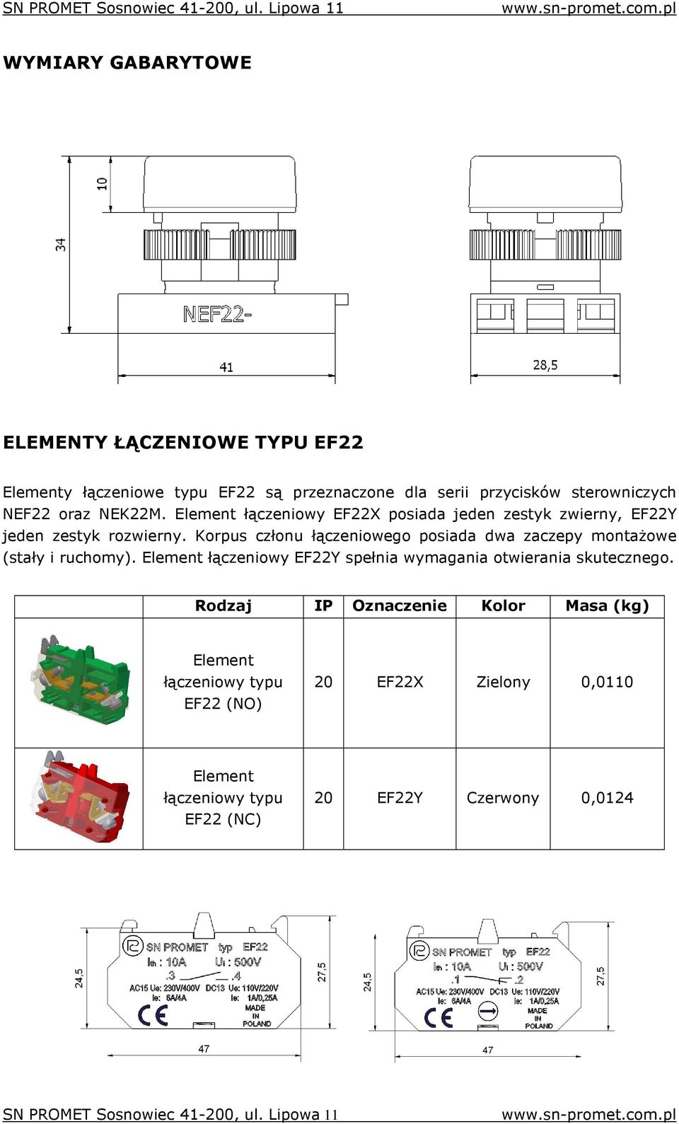 Korpus członu łączeniowego posiada dwa zaczepy montaŝowe (stały i ruchomy).