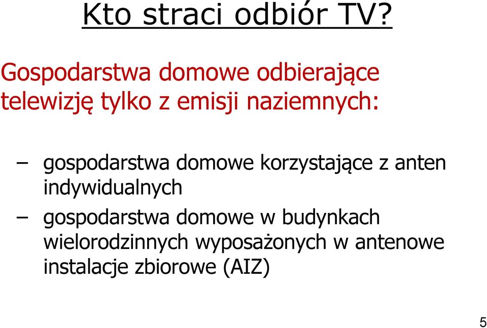 naziemnych: gospodarstwa domowe korzystające z anten