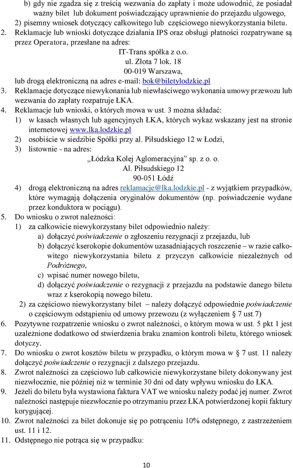 Złota 7 lok. 18 00-019 Warszawa, lub drogą elektroniczną na adres e-mail: bok@biletylodzkie.pl 3.