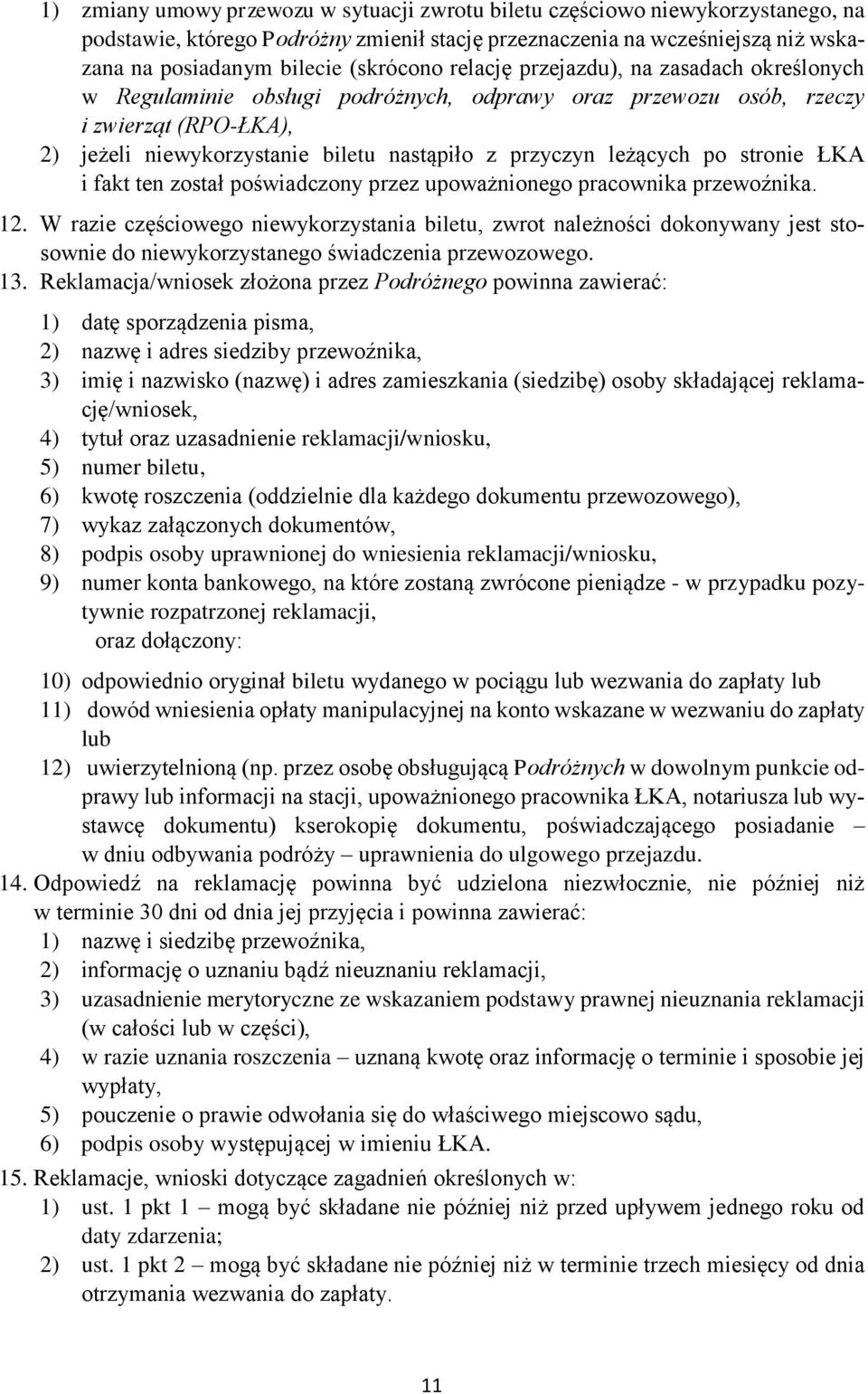 po stronie ŁKA i fakt ten został poświadczony przez upoważnionego pracownika przewoźnika. 12.