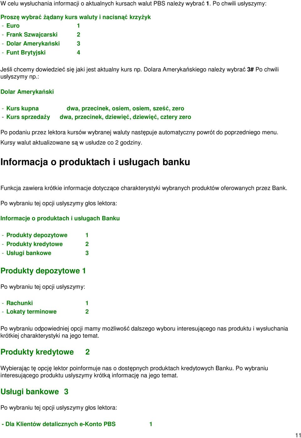 Dolara Amerykańskiego naleŝy wybrać 3# Po chwili usłyszymy np.