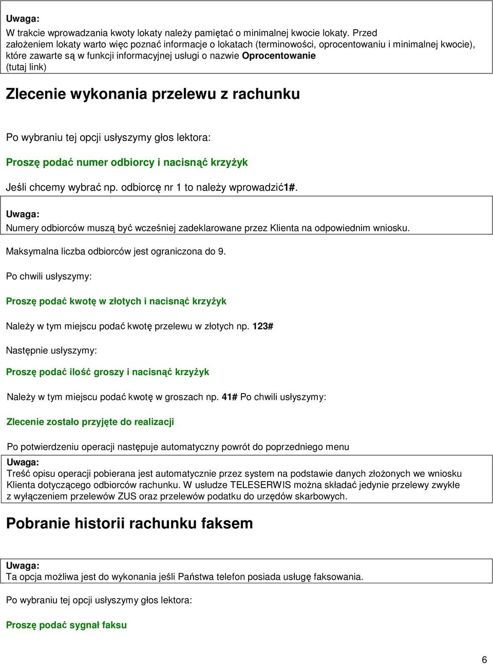 link) Zlecenie wykonania przelewu z rachunku Proszę podać numer odbiorcy i nacisnąć krzyŝyk Jeśli chcemy wybrać np. odbiorcę nr 1 to naleŝy wprowadzić1#.