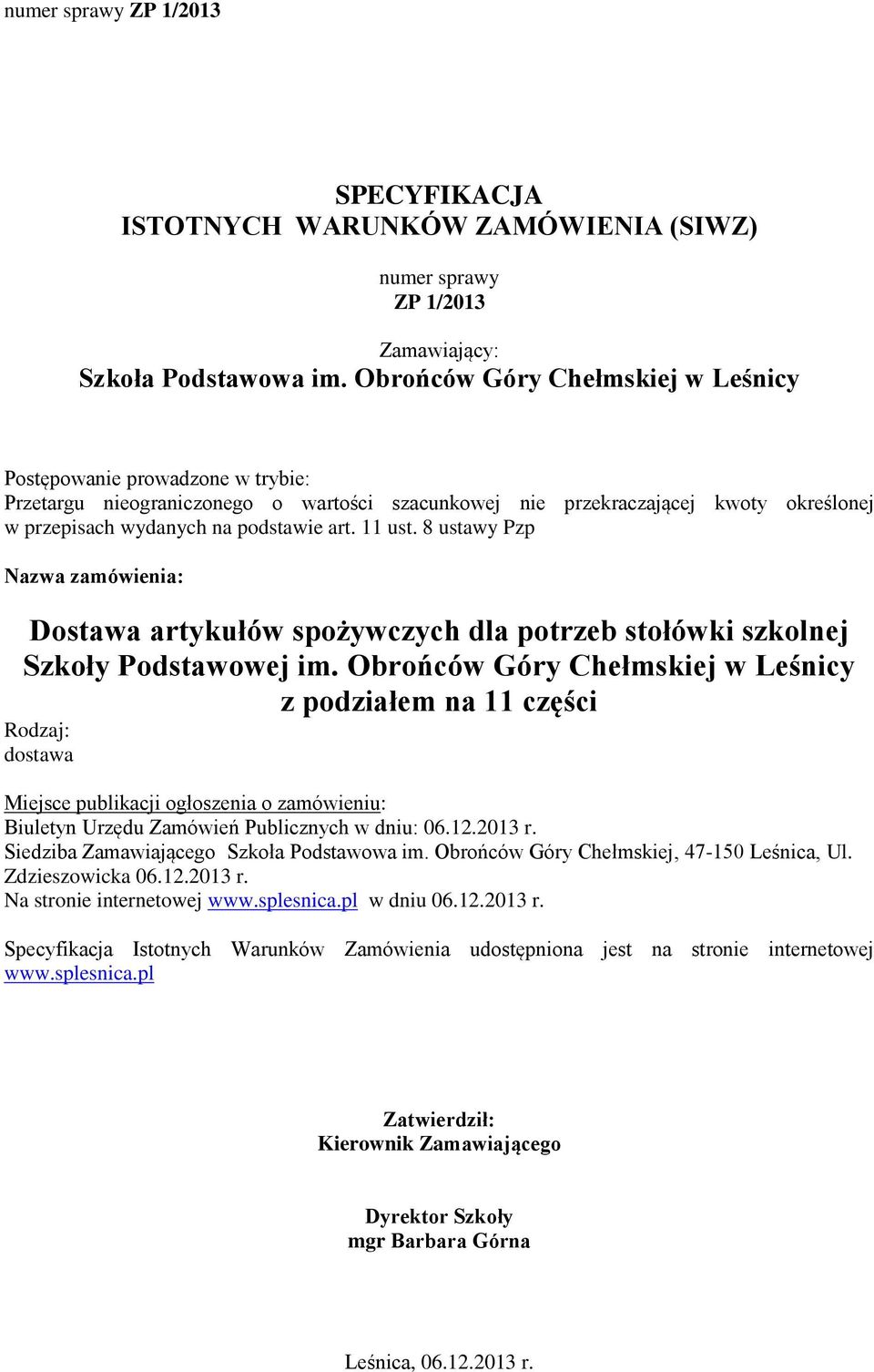 11 ust. 8 ustawy Pzp Nazwa zamówienia: Dostawa artykułów spożywczych dla potrzeb stołówki szkolnej Szkoły Podstawowej im.