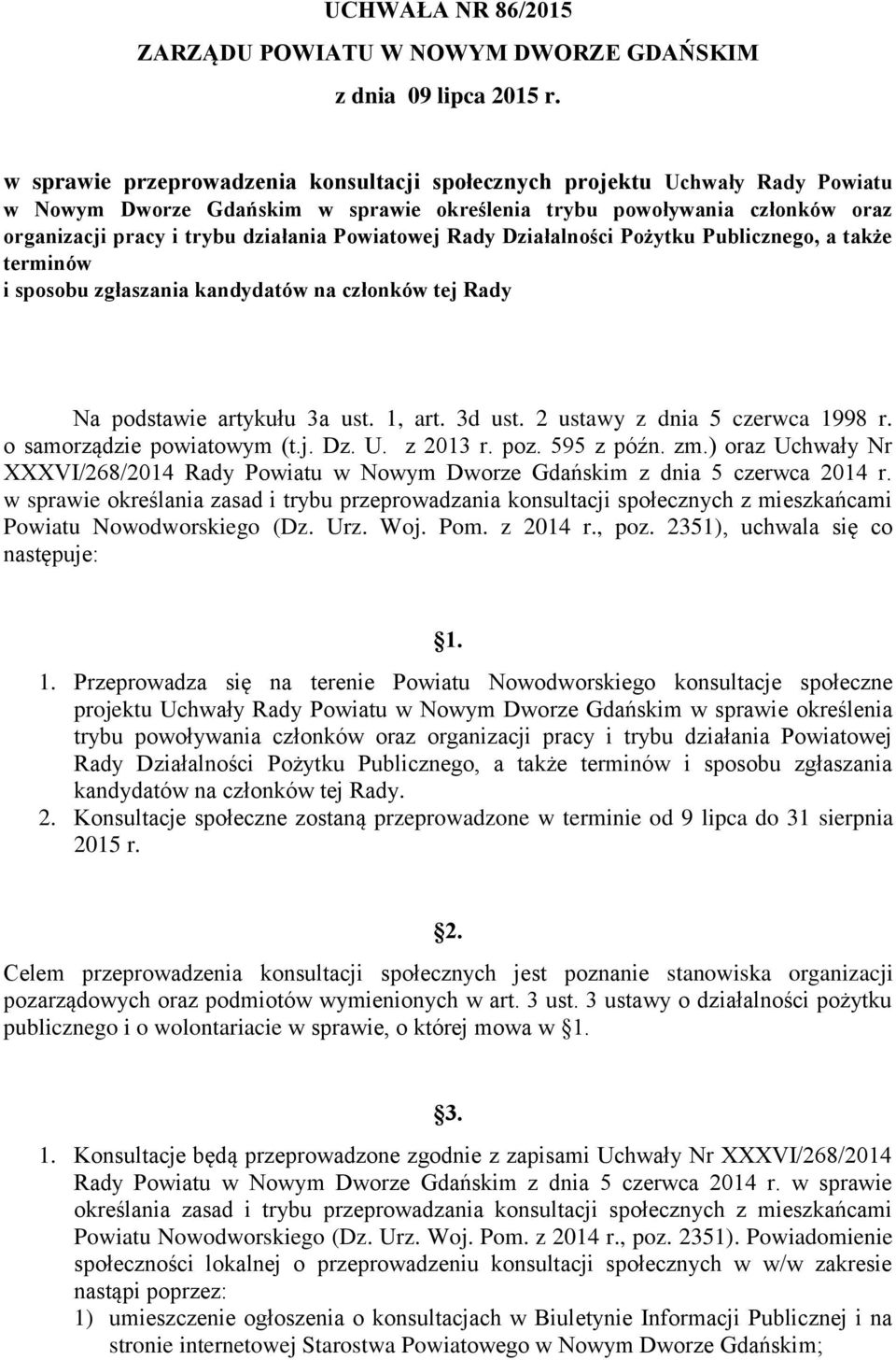 Powiatowej Rady Działalności Pożytku Publicznego, a także terminów i sposobu zgłaszania kandydatów na członków tej Rady Na podstawie artykułu 3a ust. 1, art. 3d ust. 2 ustawy z dnia 5 czerwca 1998 r.