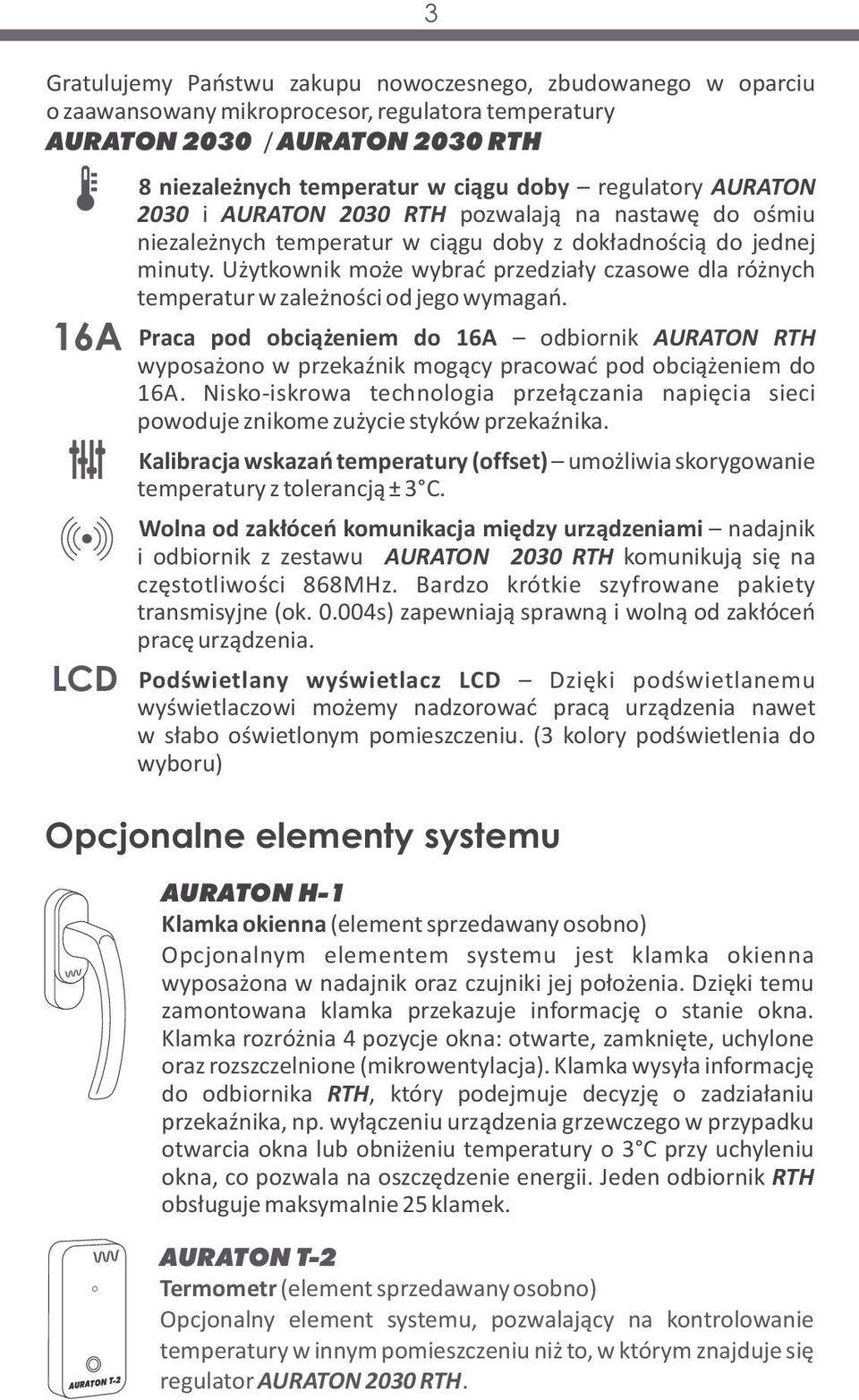 Użytkownik może wybrać przedziały czasowe dla różnych temperatur w zależności od jego wymagań.