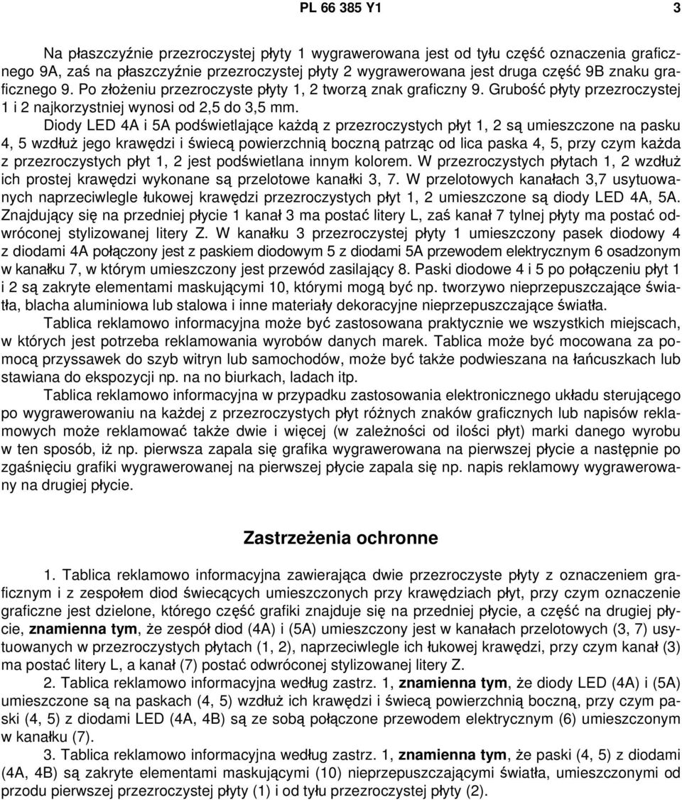 Diody LED 4A i 5A podświetlające każdą z przezroczystych płyt 1, 2 są umieszczone na pasku 4, 5 wzdłuż jego krawędzi i świecą powierzchnią boczną patrząc od lica paska 4, 5, przy czym każda z