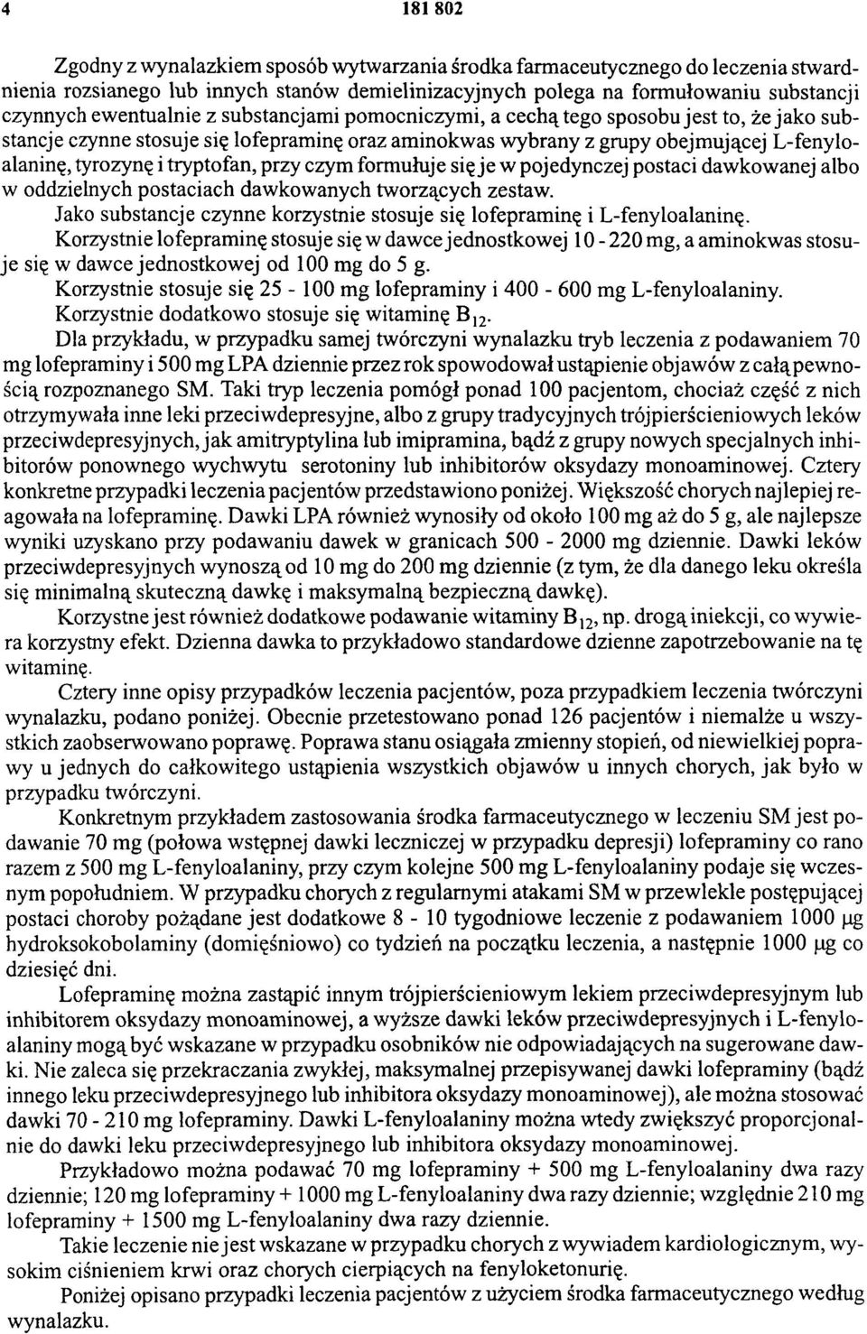 tryptofan, przy czym formułuje się je w pojedynczej postaci dawkowanej albo w oddzielnych postaciach dawkowanych tworzących zestaw.