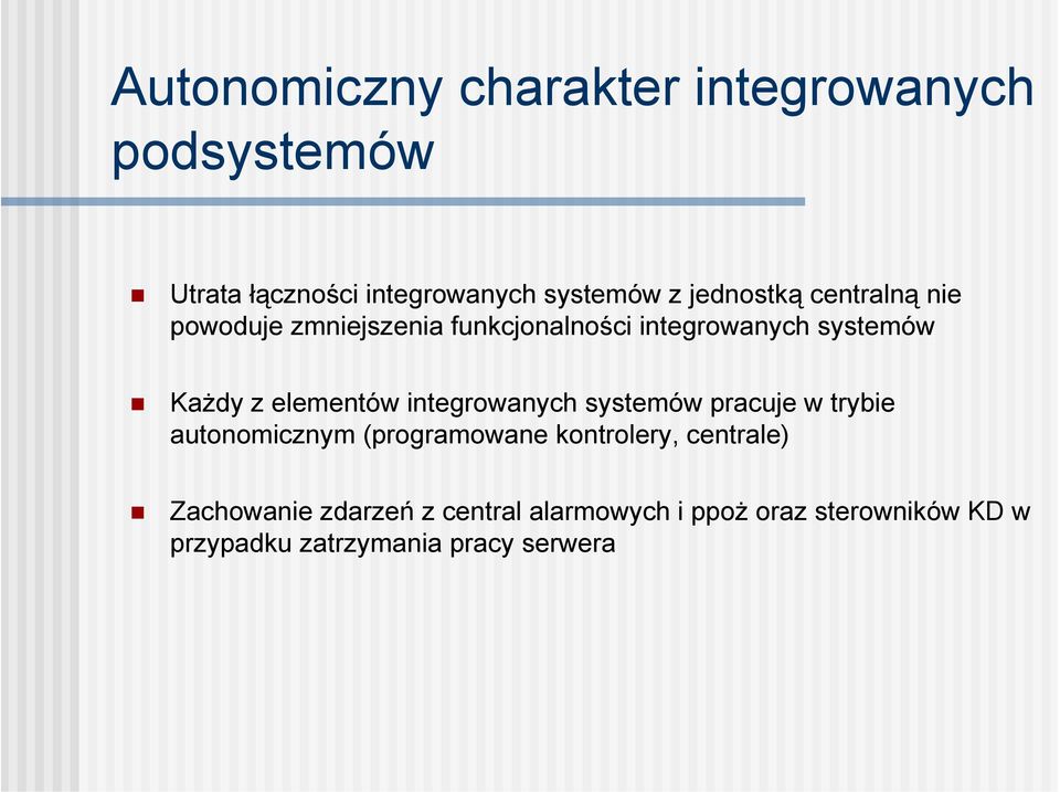 elementów integrowanych systemów pracuje w trybie autonomicznym (programowane kontrolery,