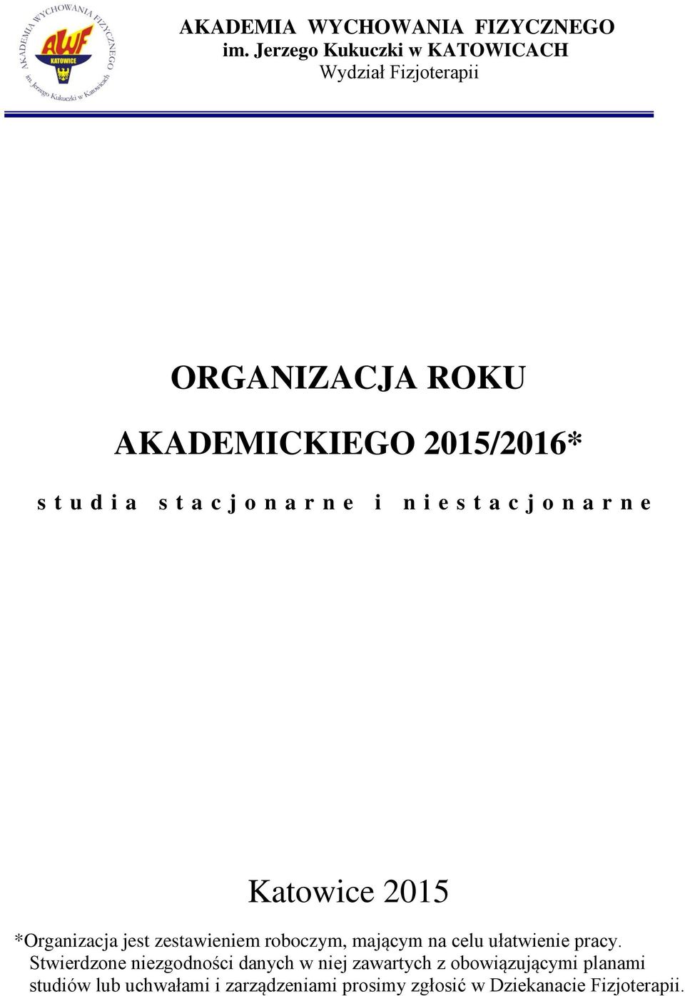 a c j o n a r n e i n i e s t a c j o n a r n e Katowice 2015 *Organizacja jest zestawieniem roboczym,