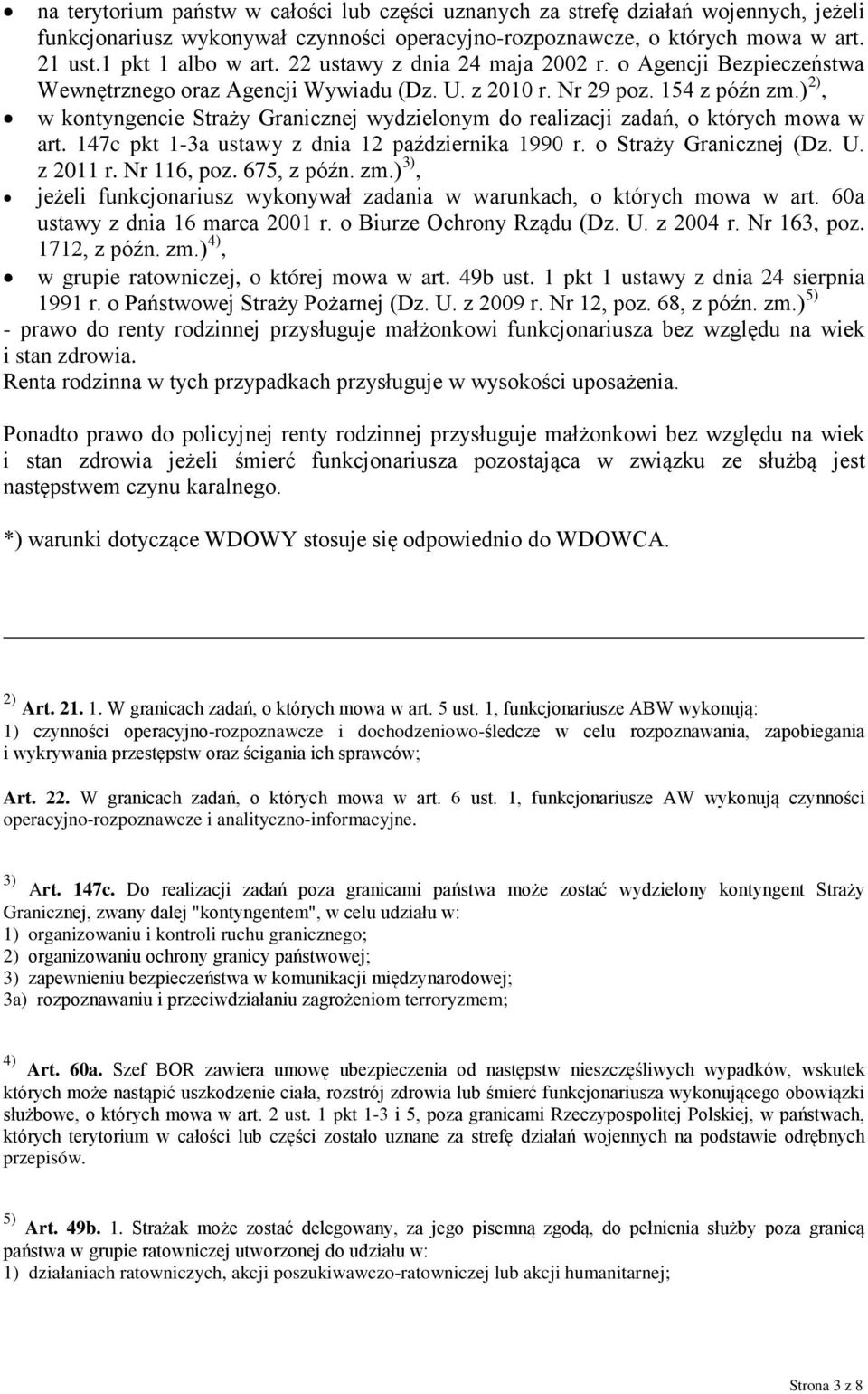 ) 2), w kontyngencie Straży Granicznej wydzielonym do realizacji zadań, o których mowa w art. 147c pkt 1-3a ustawy z dnia 12 października 1990 r. o Straży Granicznej (Dz. U. 3) z 2011 r. Nr 116, poz.