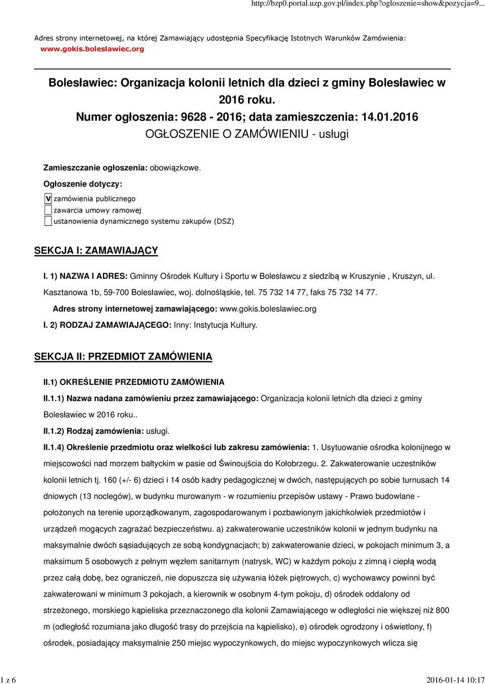 Ogłoszenie dotyczy: V zamówienia publicznego zawarcia umowy ramowej ustanowienia dynamicznego systemu zakupów (DSZ) SEKCJA I: ZAMAWIAJĄCY I.