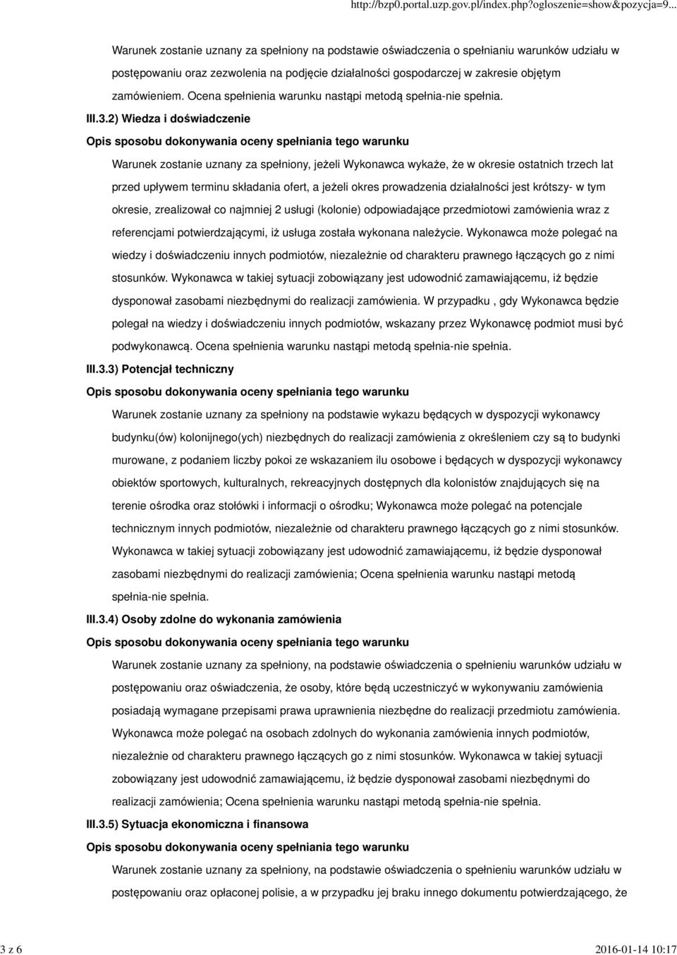 2) Wiedza i doświadczenie Warunek zostanie uznany za spełniony, jeżeli Wykonawca wykaże, że w okresie ostatnich trzech lat przed upływem terminu składania ofert, a jeżeli okres prowadzenia