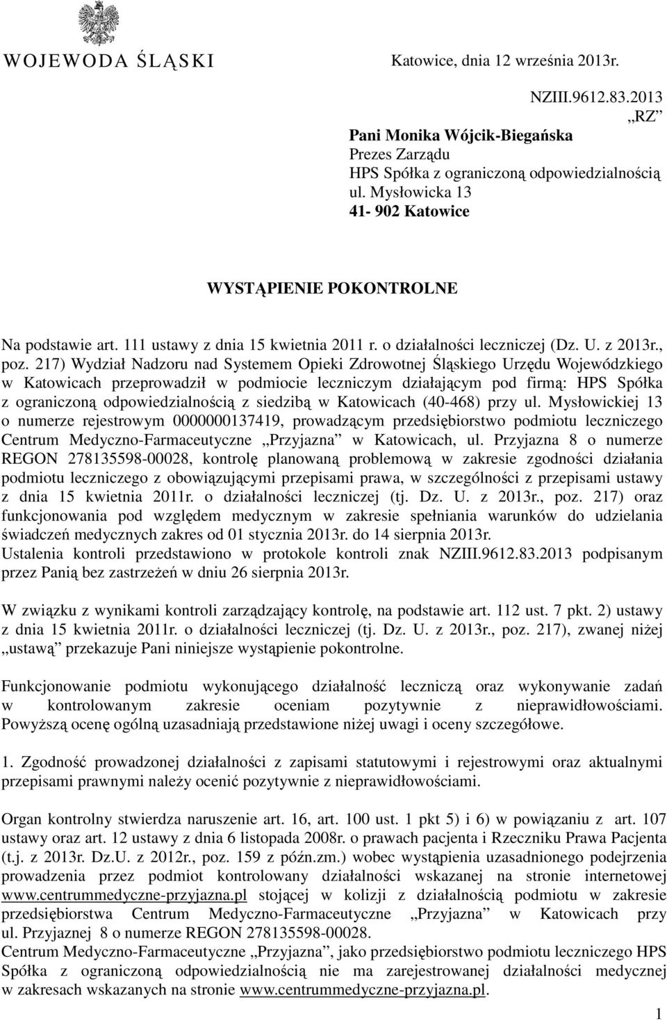 217) Wydział Nadzoru nad Systemem Opieki Zdrowotnej Śląskiego Urzędu Wojewódzkiego w Katowicach przeprowadził w podmiocie leczniczym działającym pod firmą: HPS Spółka z ograniczoną odpowiedzialnością