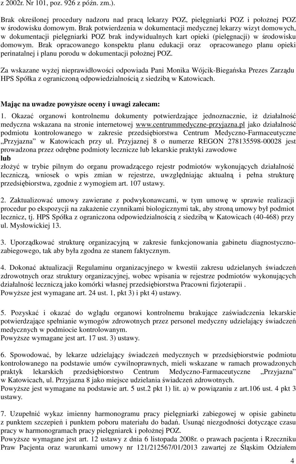 Brak opracowanego konspektu planu edukacji oraz opracowanego planu opieki perinatalnej i planu porodu w dokumentacji połoŝnej POZ.