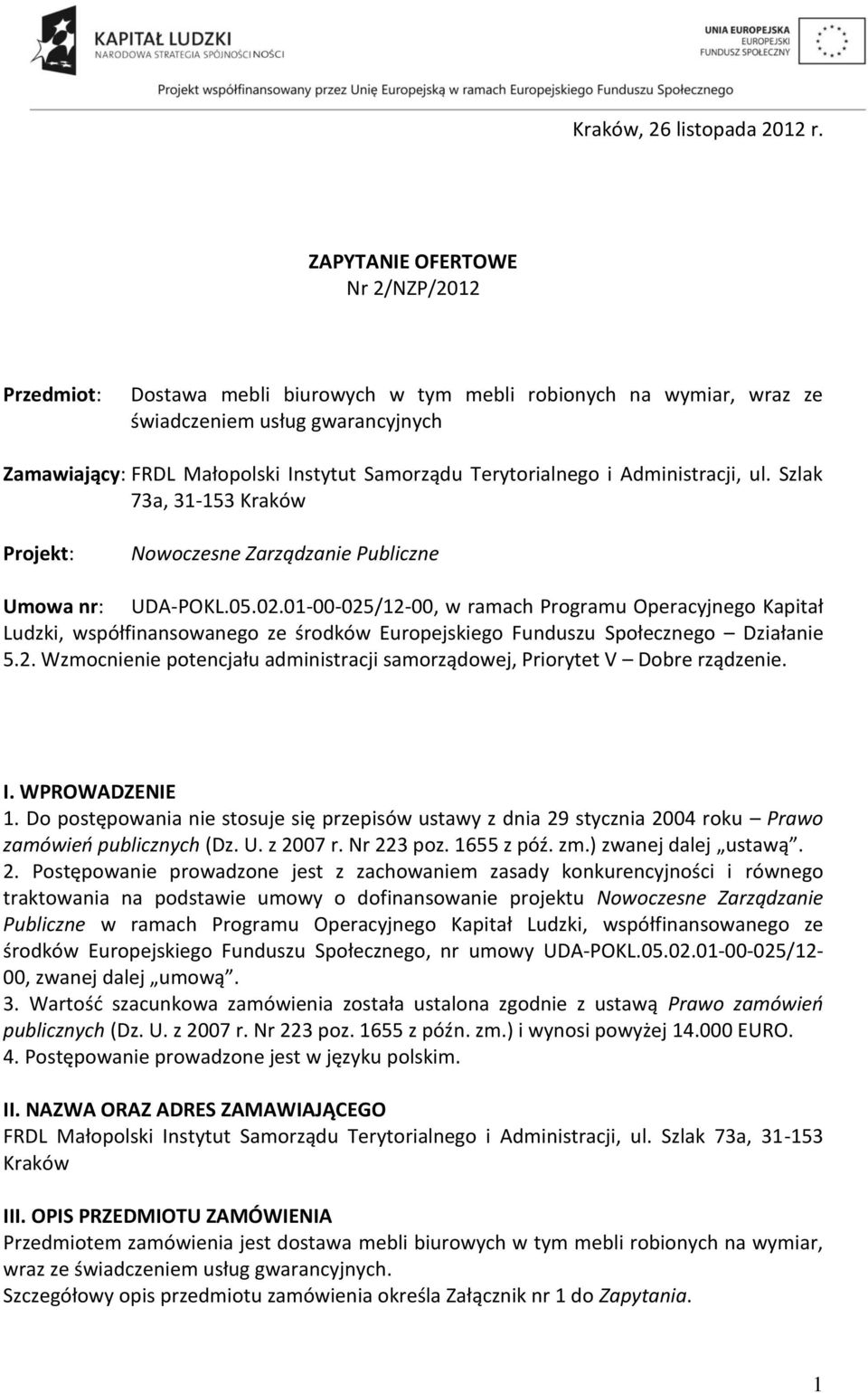 Terytorialnego i Administracji, ul. Szlak 73a, 31-153 Kraków Projekt: Nowoczesne Zarządzanie Publiczne Umowa nr: UDA-POKL.05.02.