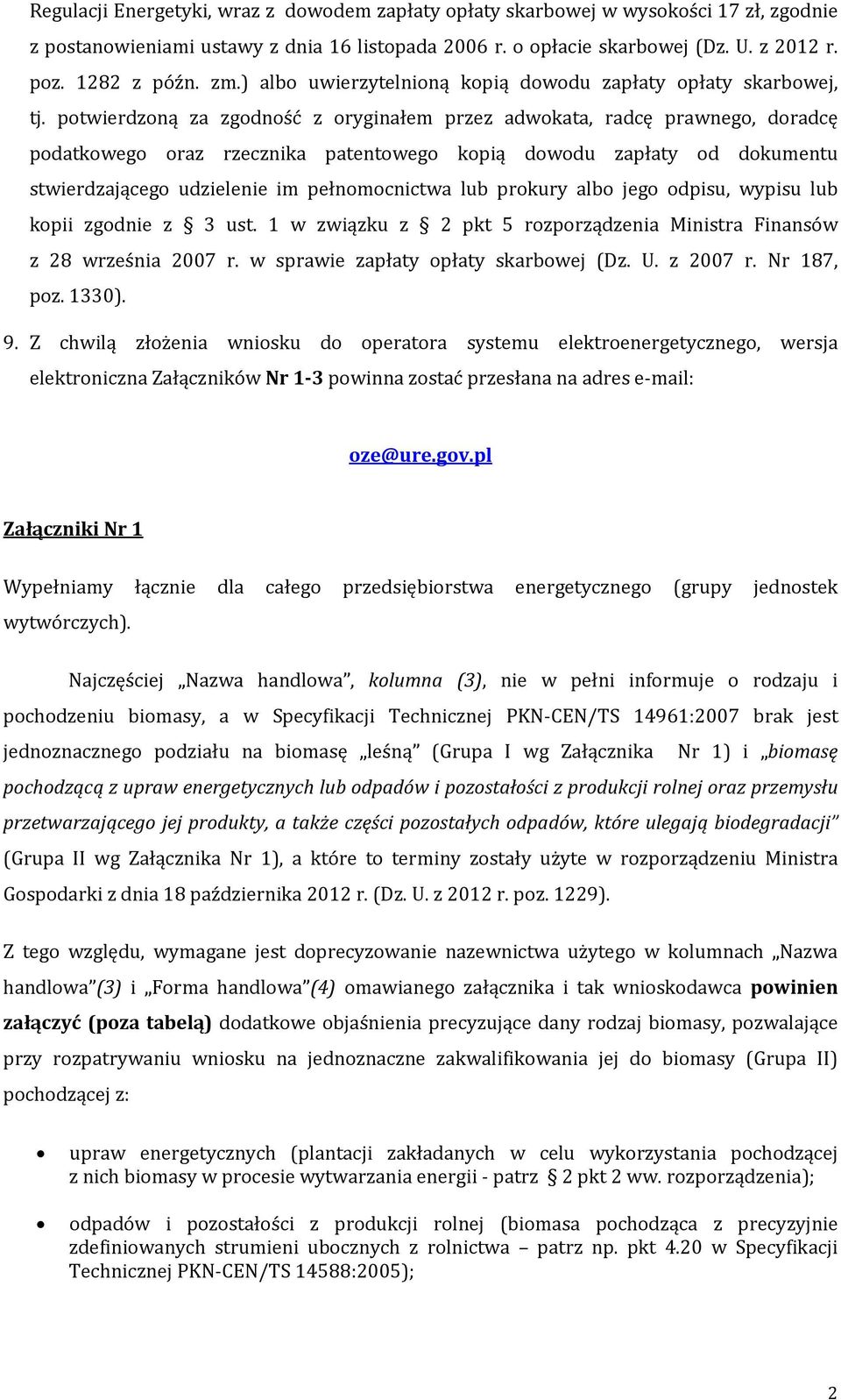 potwierdzoną za zgodność z oryginałem przez adwokata, radcę prawnego, doradcę podatkowego oraz rzecznika patentowego kopią dowodu zapłaty od dokumentu stwierdzającego udzielenie im pełnomocnictwa lub