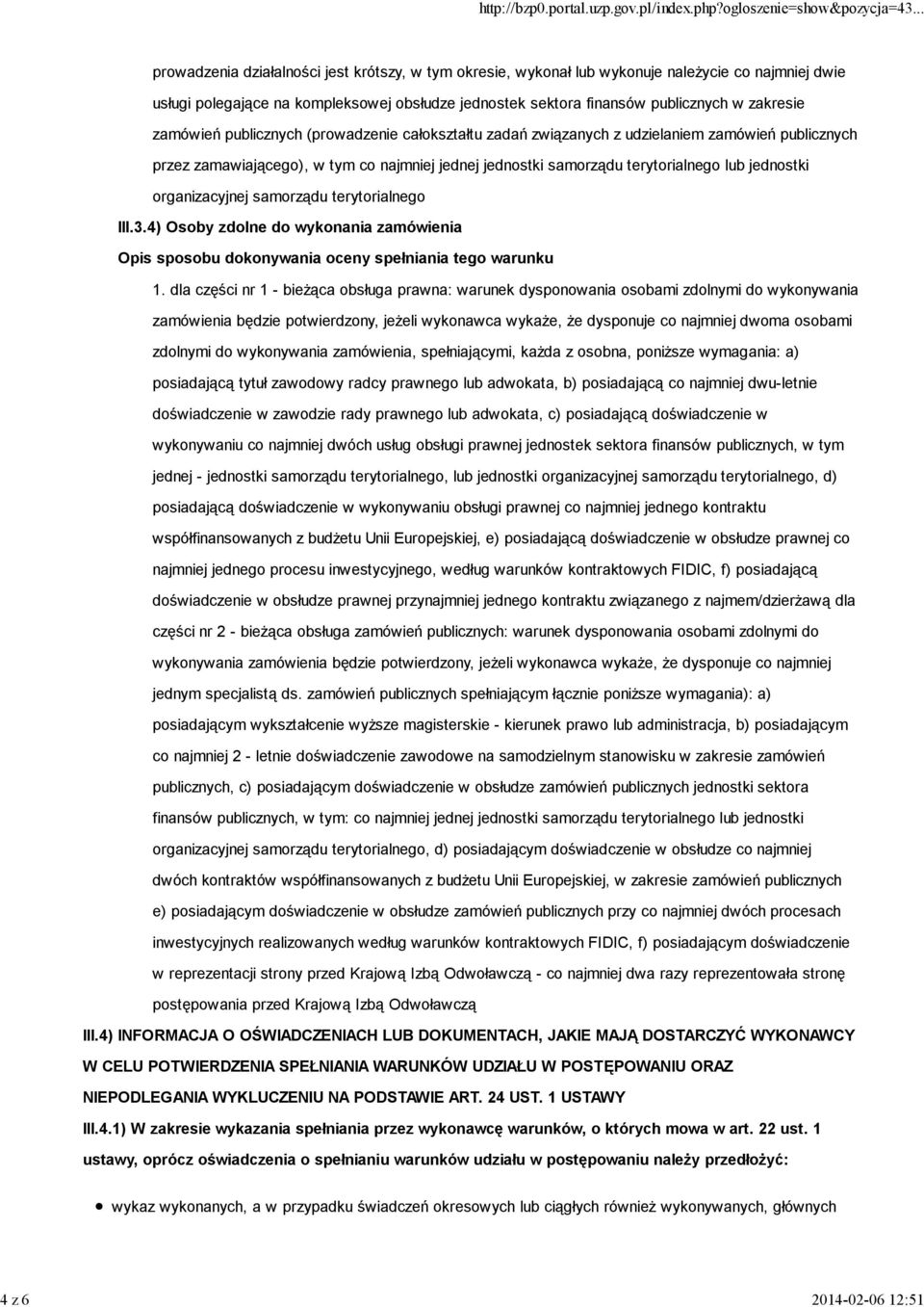 terytorialnego lub jednostki organizacyjnej samorządu terytorialnego III.3.4) Osoby zdolne do wykonania zamówienia Opis sposobu dokonywania oceny spełniania tego warunku 1.